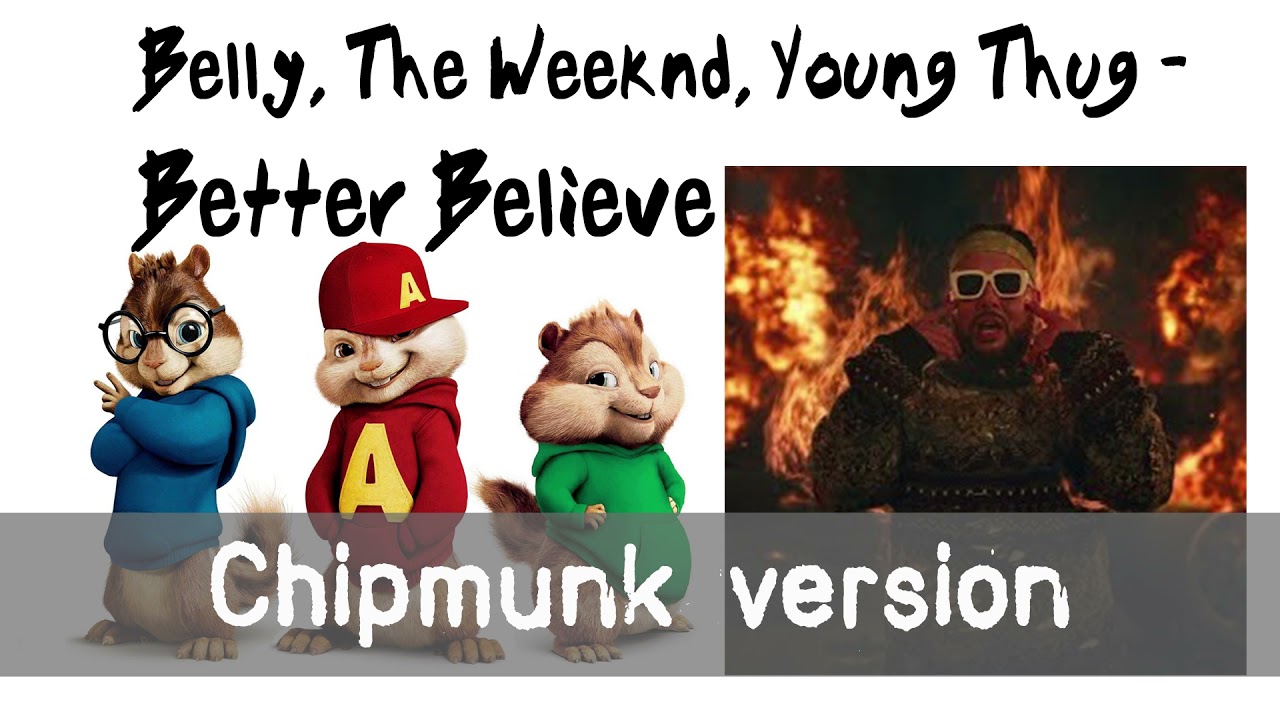 Belly, The Weeknd, Young Thug - Better Believe (Chipmunk Remix)