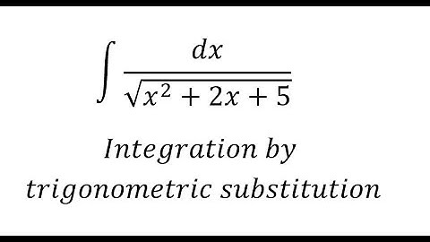 Calculus Help: ∫ dx/√(x^2+2x+5) - Integration by trigonometric substitution - Techniques