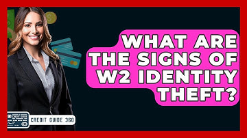 What Are The Signs Of W2 Identity Theft? - CreditGuide360.com