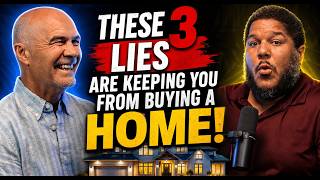 These 3 Lies are Keeping You From Buying a HOME!