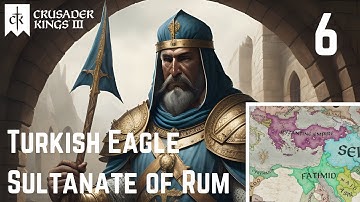 Crusader Kings III: Turkish Eagle Playthrough Pt 6 - Forming the Kingdom of Rum!