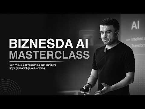 SUN'IY INTELLEKT BIZNESDA | MASTERKLASS | XURSHID MAROZIQOV | Birfoiz Masterklass #01