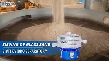 Sieving of Glass sand with the Sivtek Vibro Separator®