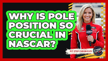 Why Is Pole Position So Crucial In NASCAR? - Pit Stop Chronicles
