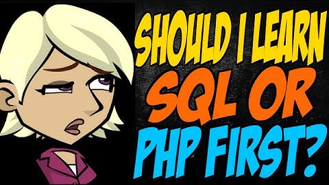 Should I Learn SQL or PHP First?