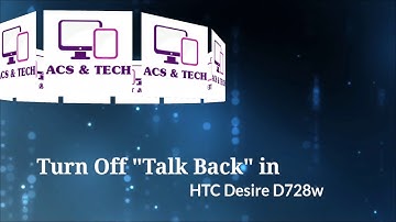 How to Turnoff Talk Back in HTC D728w | ACS & TECH