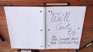 The Singer and The Songwriter - We&#39;ll Get By (Official Lyric Video)