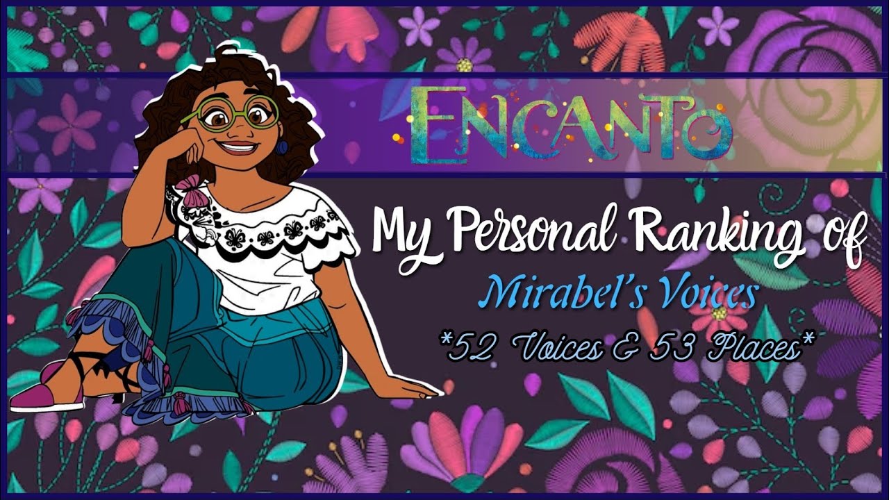 Encanto - My Personal Ranking of Mirabel (52 Voices)