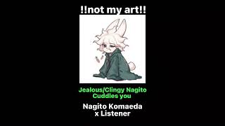 Jealous/clingy Nagito Komaeda x Listener || Nagito cuddles listener out of jealousy || enjoy ||