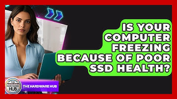 Is Your Computer Freezing Because Of Poor SSD Health? - The Hardware Hub