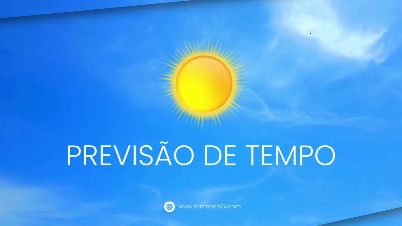 PREVISÃO DO TEMPO PARA HOJE NA ZAMBÉZIA – 08 DE MARÇO DE 2026| TV Zambézia 24h