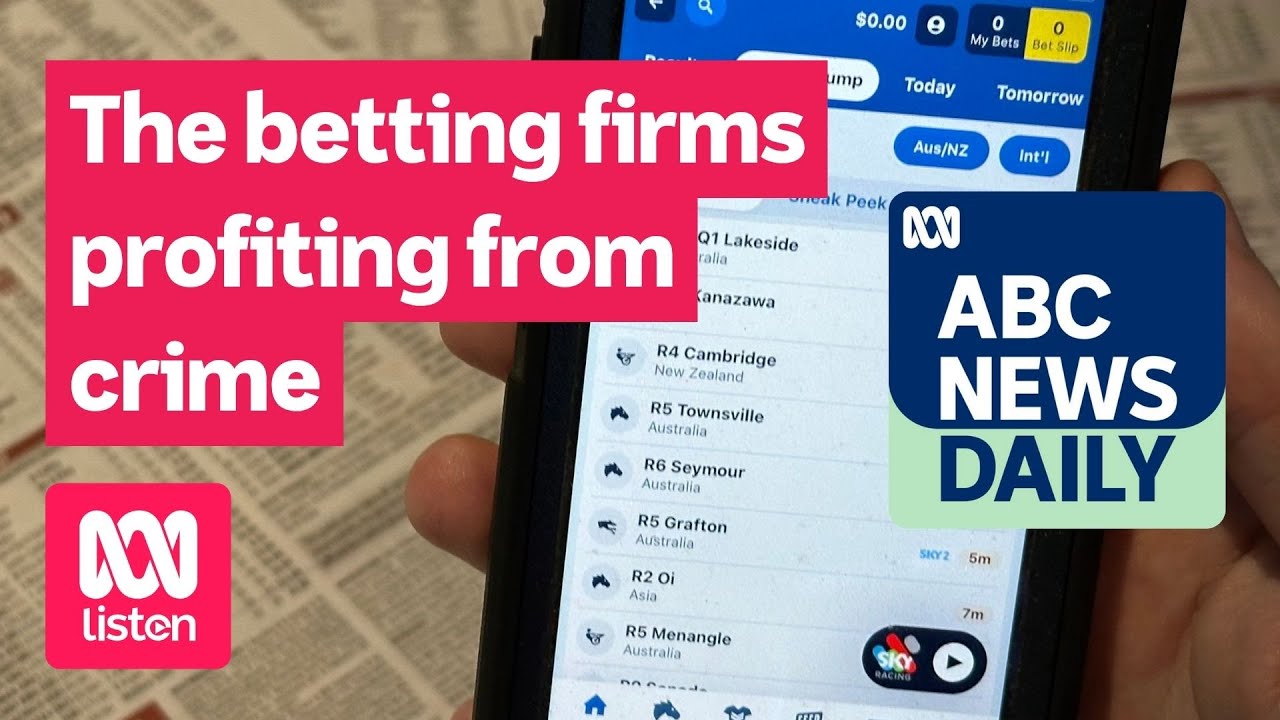 The betting firms profiting from crime | ABC News Daily podcast
