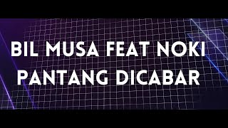 BIL MUSA FEAT NOKI - PANTANG DICABAR (VIDEO LIRIK)