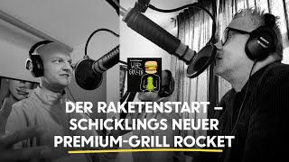 Wir Grillen: Der Raketenstart – Schicklings neuer Premium-Grill Rocket