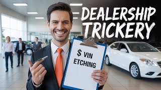 VIN Etching Scam | Why Dealerships Push This Worthless Service