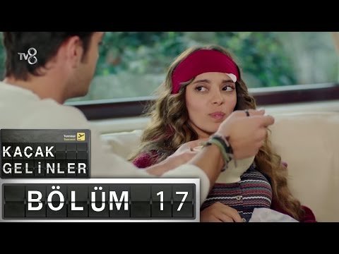 Kaçak Gelinler - 17.Bölüm