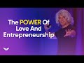 The power of Love and Entrepreneurship