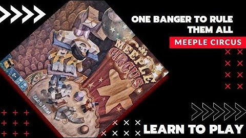 Meeple Circus Board Game - How to play - Rules by Board Game Bangers