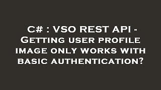 C# : VSO REST API - Getting user profile image only works with basic authentication