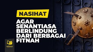 Nasihat agar Senantiasa Berlindung dari Berbagai Fitnah