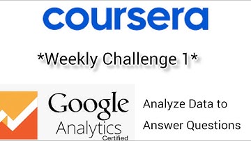 Analyze Data to Answer Questions| Weekly challenge 1 | Quiz answers | Coursera