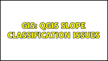 GIS: QGIS Slope Classification Issues
