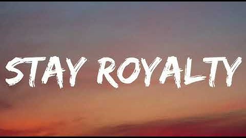 The Royalty Family - Stay Royalty (Lyrics) New Song