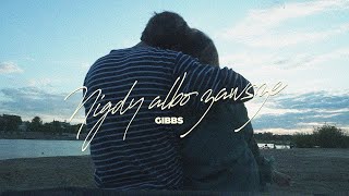 Gibbs - Nigdy albo zawsze (Tekst)