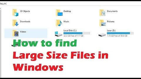 How to Find the Largest Files in Windows 10 - How to find Large Size Files on Windows