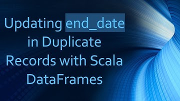 Updating end_date in Duplicate Records with Scala DataFrames