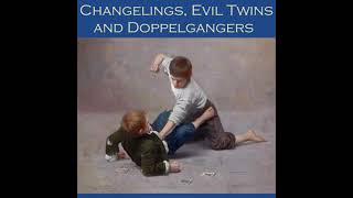 Changelings, Evil Twins and Doppelgangers: An Anthology of Polemic Tales - Various Authors