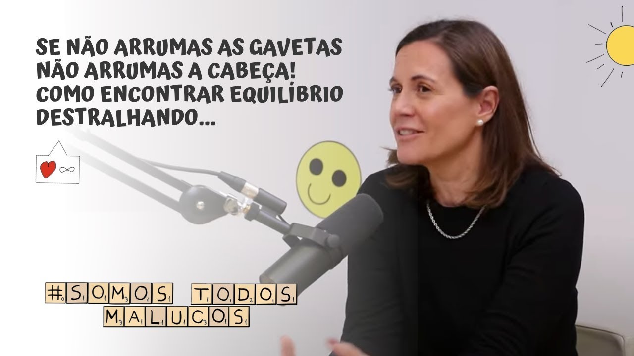 Se não arrumas as gavetas não arrumas a cabeça! Como encontrar equilíbrio destralhando... | STM #27