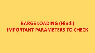Barge Loading (Hindi) - Important Parameter to Check