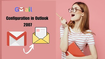 How To Configure Gmail Account In Outlook 2007 ! Gmail Configuration in Microsoft Outlook 2007