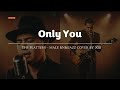 Only You The Platters Male RNB Jazz Cover Lyric Video