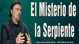 Armando Alducin Predicas 2024  El Misterio de la Serpiente