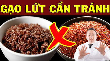 Không Phải Cứ ĂN GẠO LỨT Là Tốt, Sai Lầm Cần Tránh Khi Ăn Gạo Lứt Thường Xuyên Rất Hại Sức Khỏe