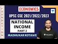 National Income (Part 2) | Foundation Course for Economics | UPSC CSE 2021/2022/2023 Hindi | IAS