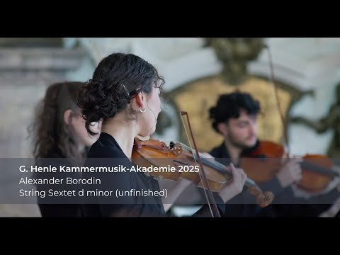 G. Henle Kammermusik-Akademie 2025 – A. Borodin: String Sextet d minor (unfinished)