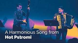 A Harmonious Song from Hot Pstromi