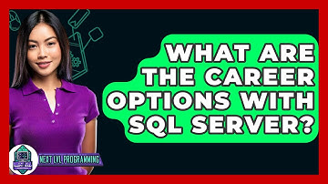 What Are The Career Options With SQL Server? - Next LVL Programming