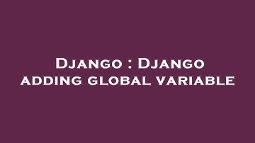 Django : Django adding global variable