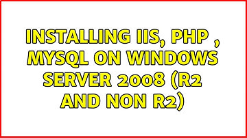 Installing IIS, PHP , MySQL on Windows Server 2008 (R2 and non R2) (3 Solutions!!)