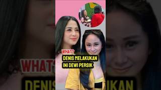 denis melakukan ini ke Dewi Perssik..#dewiperssik #deniscadel