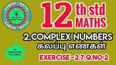 12th maths|chapter 2|Complex numbers|Exercise 2.7 ,Q.no:2