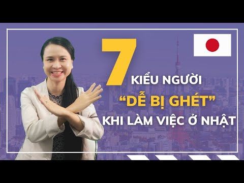 Video 7 KIỂU NGƯỜI DỄ BỊ GHÉT KHI LÀM VIỆC Ở NHẬT| Phi Hoa -... - youtube