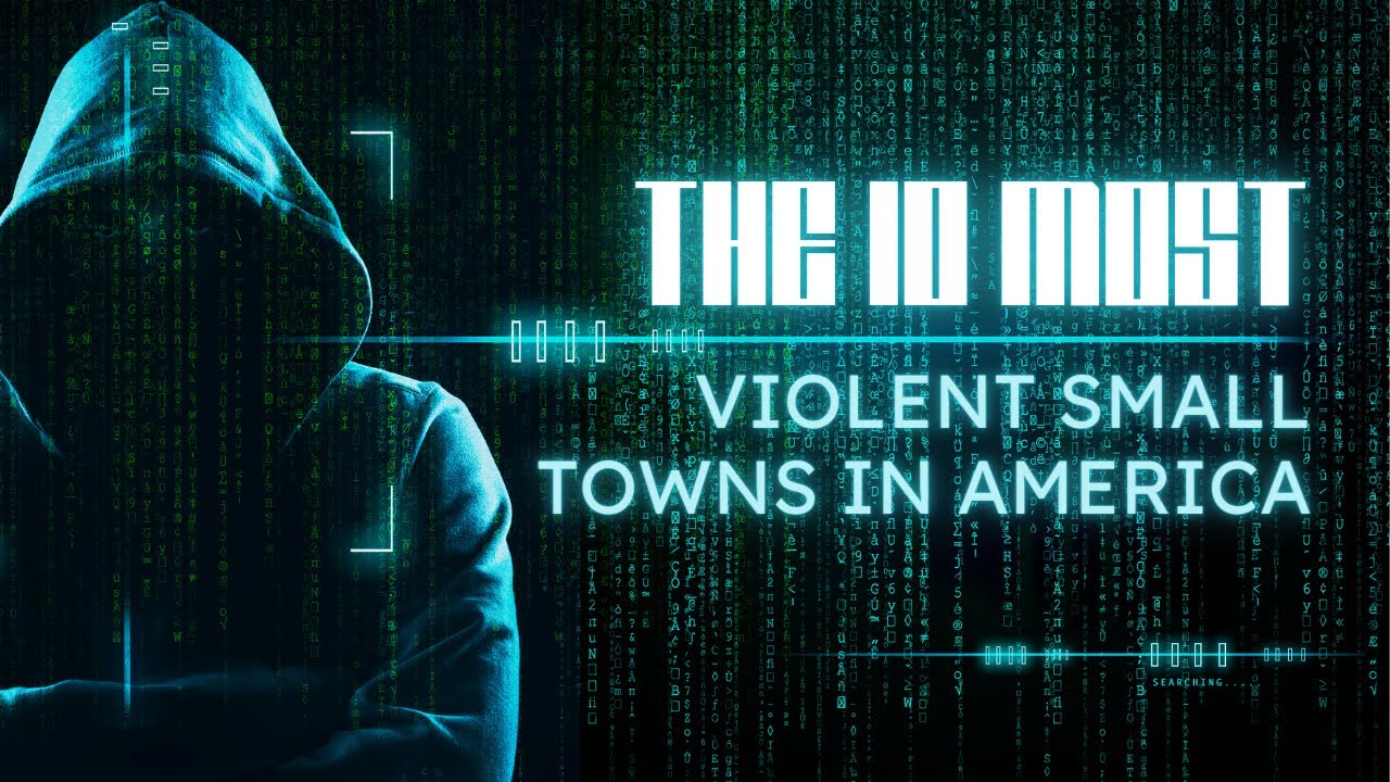 The 10 Most Violent Small Towns in America