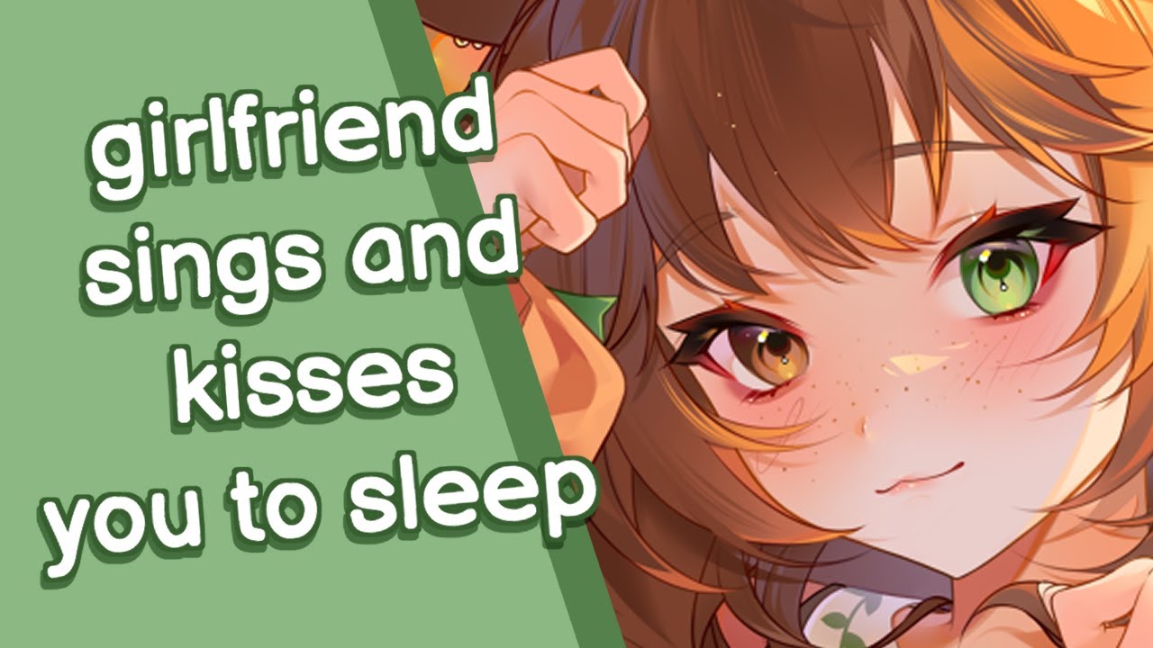 Подруга поёт и целует тебя перед сном 💚 (F4A) [Утешение] [Пение] [Много поцелуев] [Снотворное] 💤