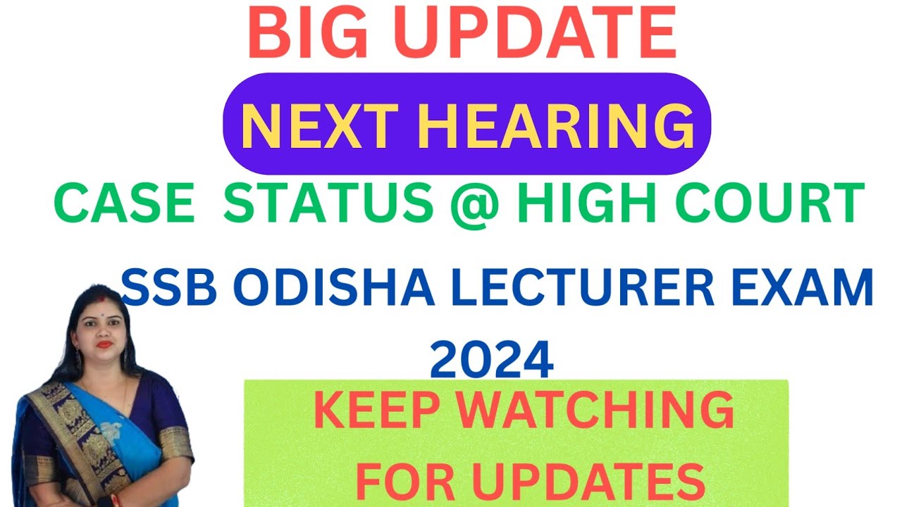  NEXT HEARING DATE OUT #SSB ODISHA LECTURER EXAM 2024#