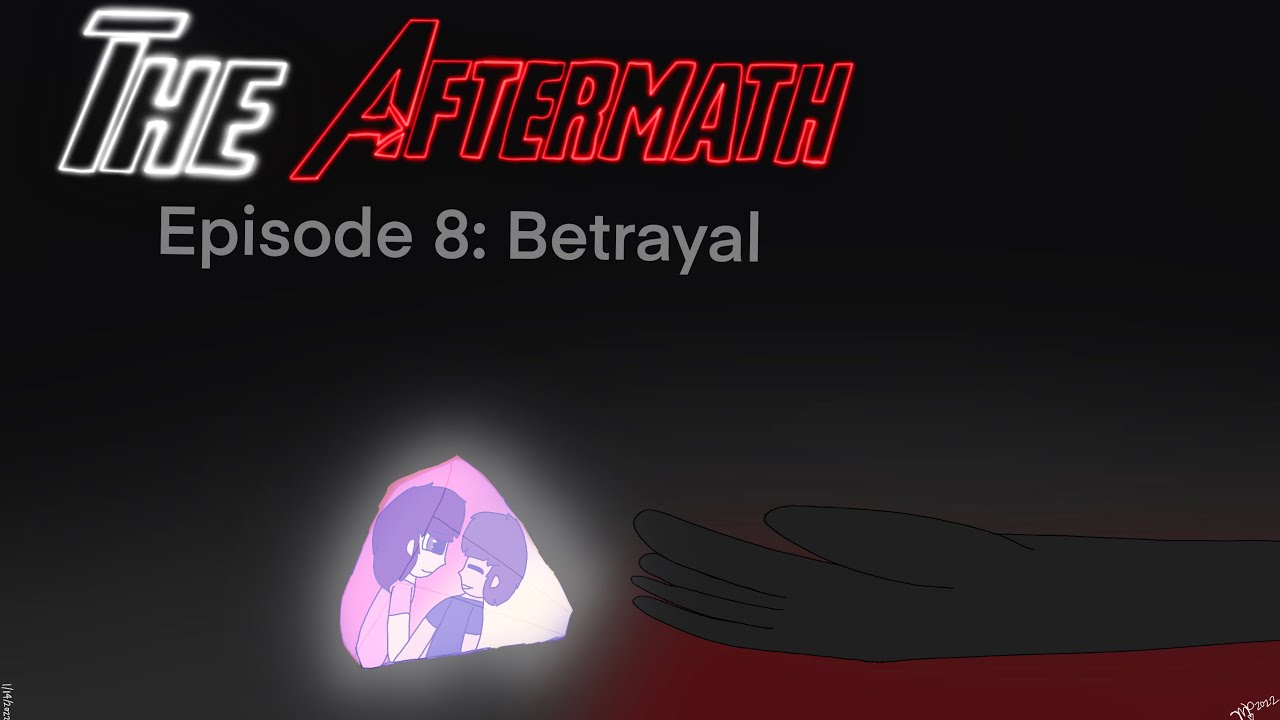 The Aftermath {Episode 8 Betrayal} YouTube